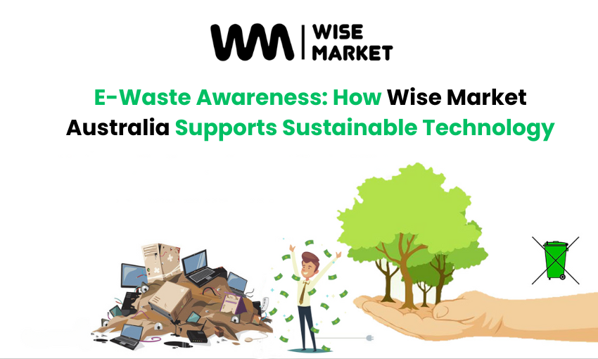 https://wisemarket.com.au/blogs/wp-content/uploads/2024/10/E-Waste-Awareness-How-Wise-Market-Australia-Supports-Sustainable-Technology.png